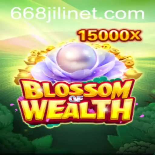 Exploring the Rich World of BlossomofWealth: A Guide to 668JILI